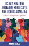 Inclusive Strategies for Teaching Students with High Incidence Disabilities - Martin Henley - 9781538162743