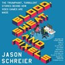 Blood, Sweat, and Pixels -  - 9781538453933