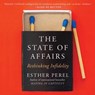 The State of Affairs: Rethinking Infidelity -  - 9781538503799
