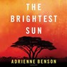 The Brightest Sun -  - 9781538510308