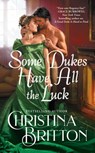 Some Dukes Have All the Luck - Christina Britton - 9781538710418