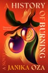 A History of Burning - Janika Oza - 9781538724248