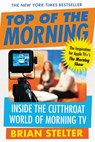 Top of the Morning - Brian Stelter - 9781538734957