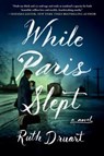 While Paris Slept - DRUART,  Ruth - 9781538735183