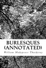 Burlesques (Annotated) - William Makepeace Thackeray - 9781539006787