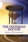 The Yesterday Doctor - KATHERINE,  Anne - 9781539328810