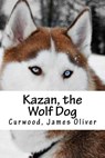Kazan, the Wolf Dog - Hollybooks - 9781539402961