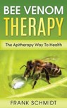 Bee Venom Therapy - SCHMIDT,  Frank - 9781539562634
