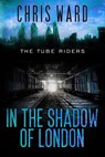 In the Shadow of London - WARD,  Chris - 9781539743538