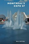 Montreal's Expo 67 - Bill Cotter - 9781540200969