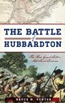 The Battle of Hubbardton: The Rear Guard Action That Saved America - Bruce M. Venter - 9781540209504