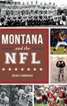 Montana and the NFL - Brian D'Ambrosio - 9781540225641