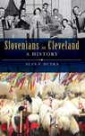 Slovenians in Cleveland: A History - Alan F. Dutka - 9781540226587