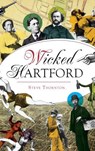 Wicked Hartford - Steve R. Thornton - 9781540226891