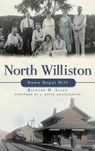 North Williston: Down Depot Hill - Richard H. Allen - 9781540229861