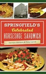 Springfield's Celebrated Horseshoe Sandwich - Carolyn Harmon - 9781540238795