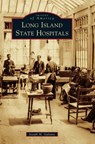 Long Island State Hospitals - Joseph M. Galante - 9781540240330
