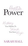 Positive Power - HALL,  Sarah - 9781540384188