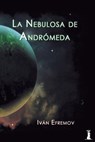La Nebulosa de Andromeda - Ivan Efremov - 9781540716682