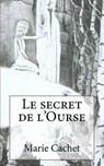 Le Secret De L'ourse - CACHET,  Marie D. F. ; Vikernes, Varg - 9781540786968