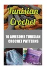 Tunisian Crochet: 10 Awesome Tunisian Crochet Patterns - Julia Grady - 9781540829993