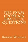 DB2 Exam C2090-616 Practice Questions - WINGATE,  Robert - 9781540883735