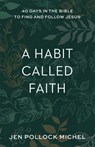 Habit Called Faith - Jen Pollock Michel - 9781540901477