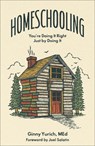 Homeschooling: You're Doing It Right Just by Doing It - Ginny Yurich - 9781540903419