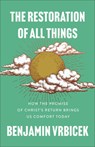 The Restoration of All Things: How the Promise of Christ's Return Brings Us Comfort Today - Benjamin Vrbicek - 9781540905048