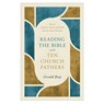 Reading the Bible with Ten Church Fathers: How to Interpret, Teach, and Preach Like the Early Christians - Gerald Bray - 9781540905147