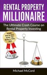 Rental Property Millionaire: The Ultimate Crash Course on Rental Property Investing - Michael McCord - 9781541209589