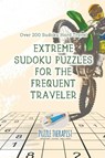 Extreme Sudoku Puzzles for the Frequent Traveler Over 200 Sudoku Hard Travel - Puzzle Therapist - 9781541941755