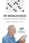 My Wrinkled Brain Crossword Puzzles for Seniors (with 50 Challenging Puzzles) - Puzzle Therapist - 9781541943957