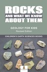 Rocks and What We Know About Them - Geology for Kids Revised Edition Children's Earth Sciences Books - Baby Professor - 9781541968301