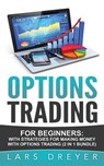 Options Trading: for Beginners: The Guide for Making Money with Options Trading - Lars Dreyer - 9781542597661