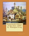 Knickerbocker's History of New York (1809) by: Washington Irving - Washington Irving - 9781542831956