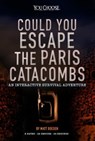 Could You Escape the Paris Catacombs?: An Interactive Survival Adventure - Matt Doeden - 9781543575620
