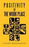 Positivity @ the Work Place - Vistasp Bhagwagar - 9781543707793