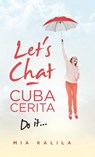Let's Chat - Cuba Cerita - Mia Kalila - 9781543759143