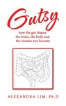 Gutsy - Alexandra Lim Ph. D - 9781543785692