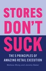 Stores Don't Suck - Melissa Wong ; Jeremy Baker - 9781544535852