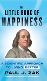 The Little Book of Happiness - Paul J Zak - 9781544547886