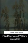 Miss Minerva and William Green Hill - Frances Boyd Calhoun - 9781544648354