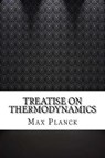 Treatise on Thermodynamics - PLANCK,  Max - 9781544885841
