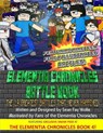 The Elementia Chronicles: BATTLE BOOK: The Greatest Battles that Never Happened - Sean Fay Wolfe - 9781544952604