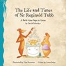 The Life and Times of Sir Reginald Tubb - SCHACKER,  David ; Seemann, Tina ; Faber, Laura - 9781545081822
