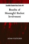 Benefits of Meaningful Student Involvement - FLETCHER,  Adam F. C. - 9781545389706