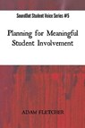 Planning for Meaningful Student Involvement - FLETCHER,  Adam F. C. - 9781545408674