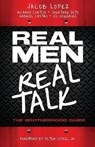 Real Men/Real Talk - LOPEZ,  Jacob ; Cortijo, Ricardo ; Soto, Jonathan - 9781545664827