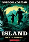 Survival (Island Trilogy, Book 2): Volume 2 - Gordon Korman - 9781546131816